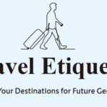 Illustration of a traveler pulling a suitcase above the title “Travel Etiquette” with the subtitle “Preserve Your Destinations for Future Generations